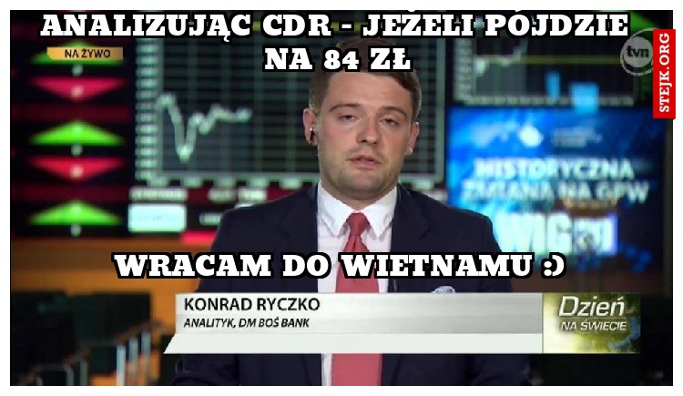 ANALIZUJĄC CDR - JEŻELI PÓJDZIE NA 84 ZŁ