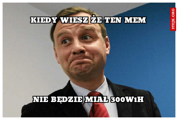 KIEDY WIESZ ŻE TEN MEM