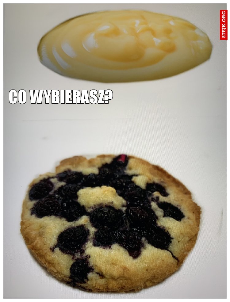 Co wybierasz?
