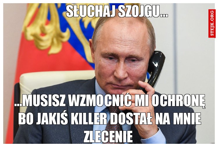 Słuchaj Szojgu...