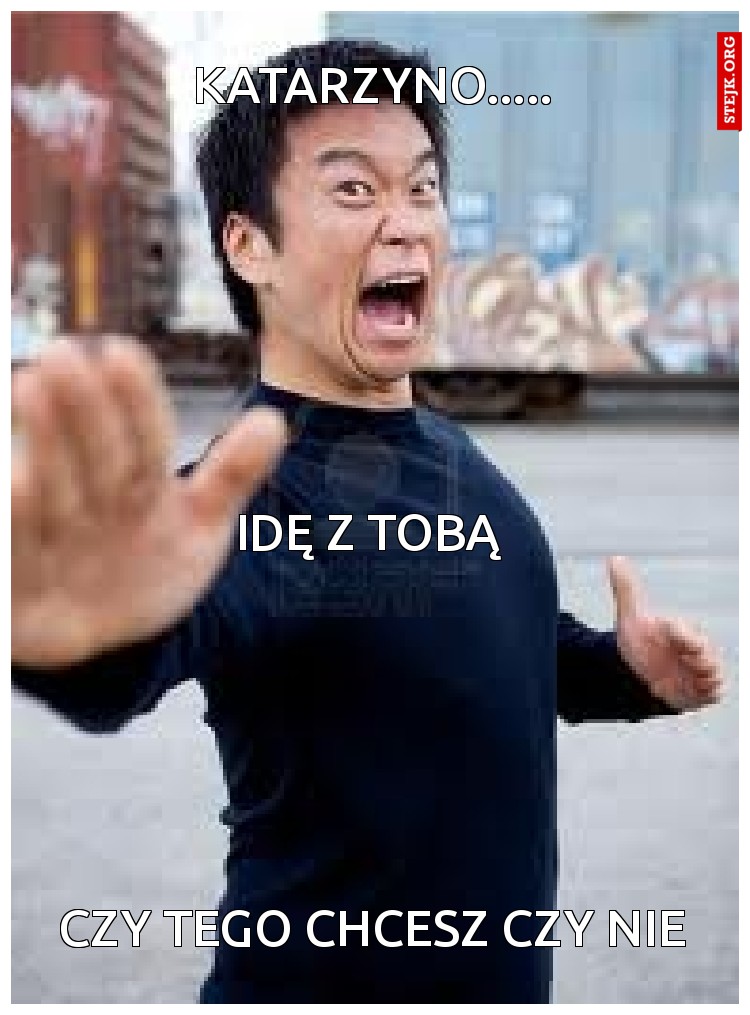 Katarzyno.....