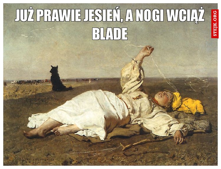 Już prawie jesień, a nogi wciąż blade