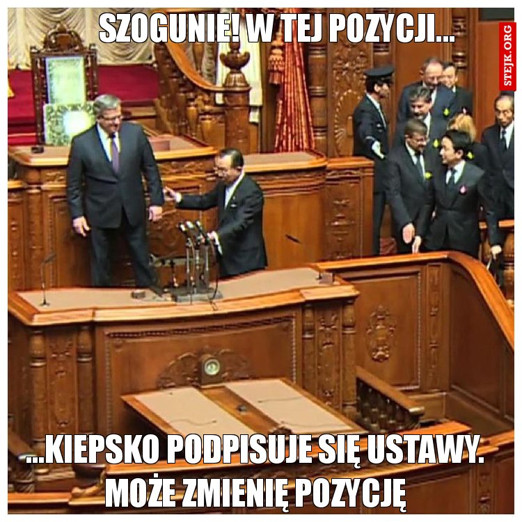 Szogunie! W tej pozycji...
