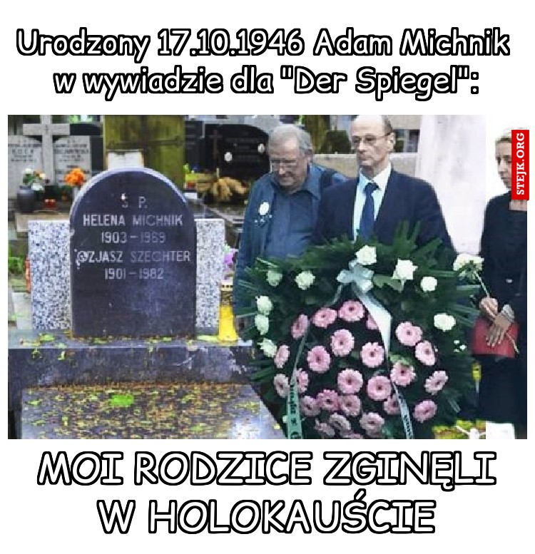Urodzony 17.10.1946 Adam Michnik w wywiadzie dla "Der Spiegel":