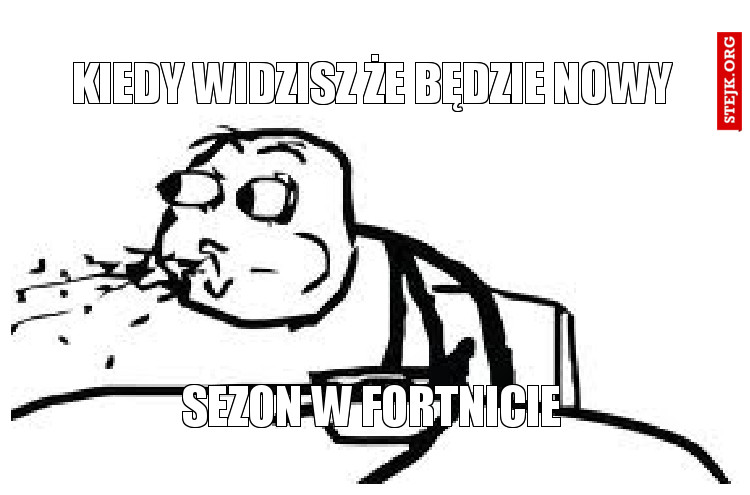 KIEDY WIDZISZ ŻE BĘDZIE NOWY