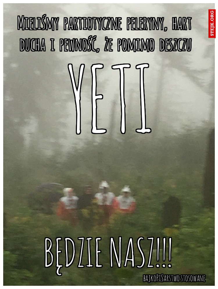 Mieliśmy  partiotyczne  peleryny,  hart  ducha  i  pewność,  że  pomimo  deszczu