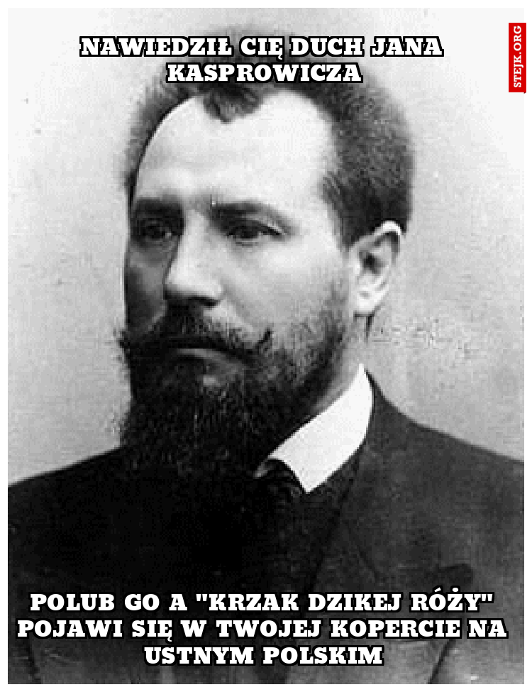 Nawiedził cię duch Jana Kasprowicza