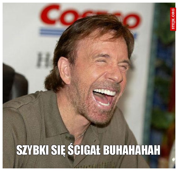 Szybki się ścigał BuHAHAHAH