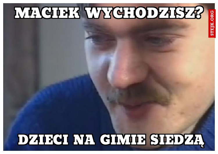 Bartek Wychodzisz?