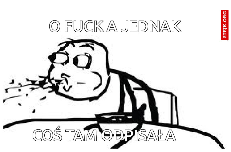 O fuck a jednak