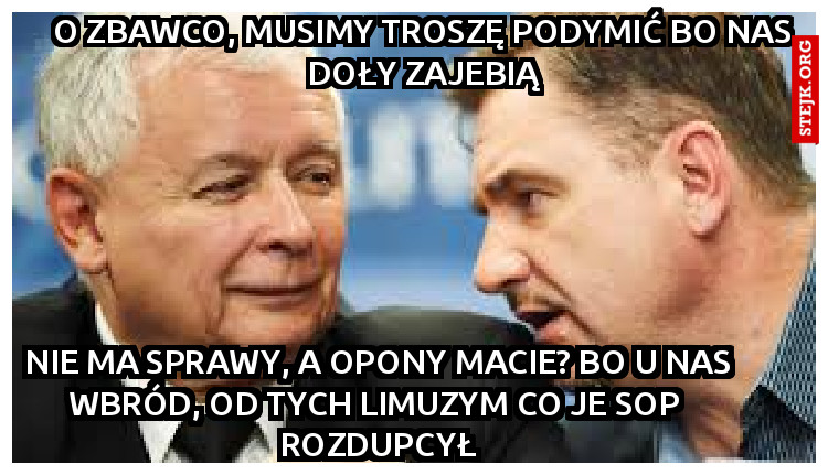 o zbawco, musimy troszę podymić bo nas doły zajebią