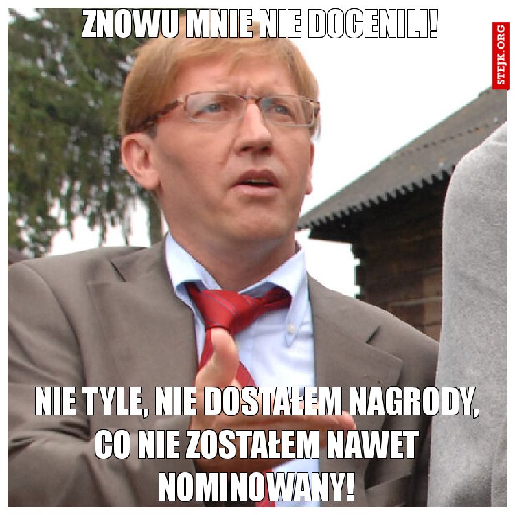 Znowu mnie nie docenili!