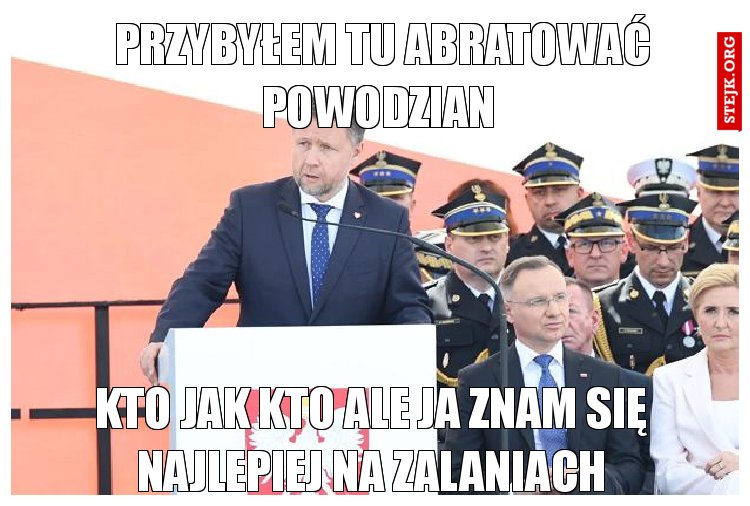 Przybyłem tu abratować powodzian 