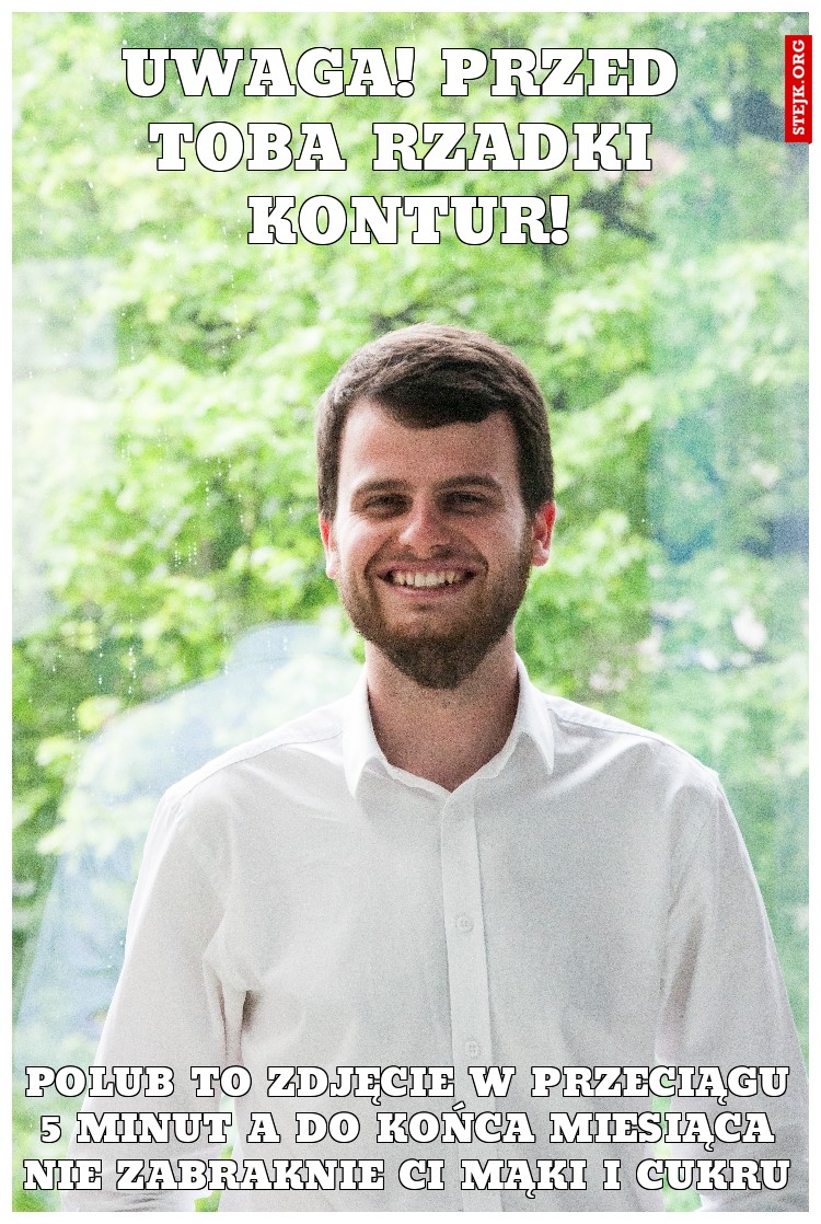 Uwaga! Przed Toba rzadki kontur!