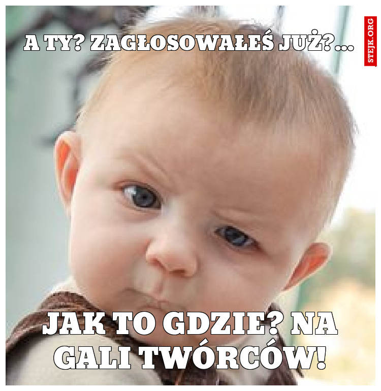A TY? Zagłosowałeś już?...