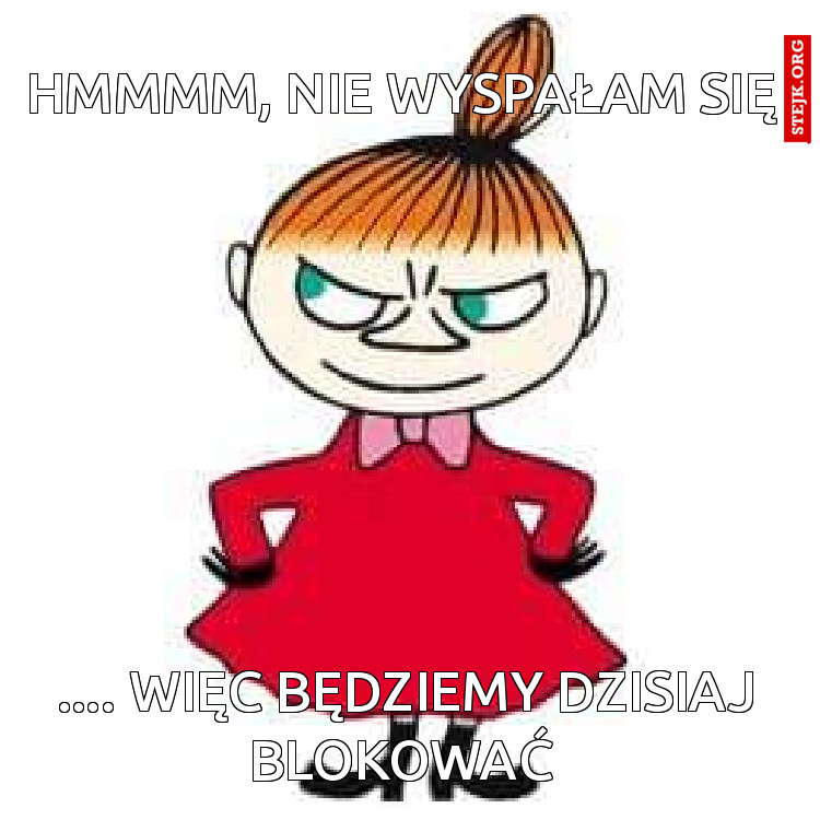 Hmmmm, nie wyspałam się 