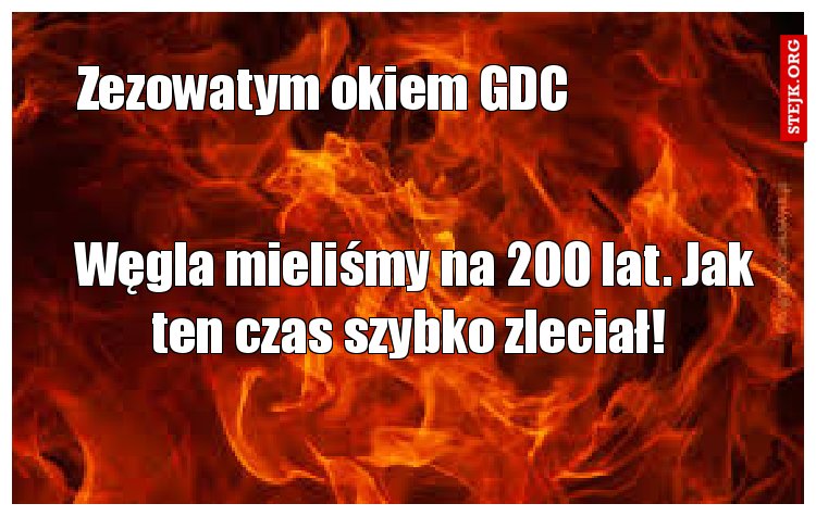 Węgla mieliśmy na 200 lat. Jak ten czas szybko zleciał! 