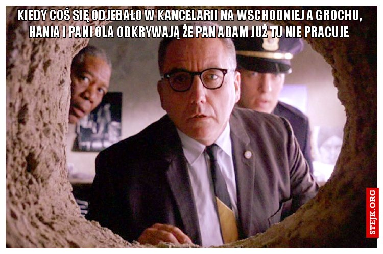 KIEDY COŚ SIĘ ODJEBAŁO W KANCELARII NA WSCHODNIEJ A GROCHU I HANIA ODKRYWAJĄ ŻE PAN ADAM JUŻ TU NIE PRACUJE