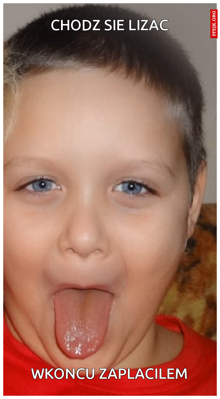 CHODZ SIE LIZAC