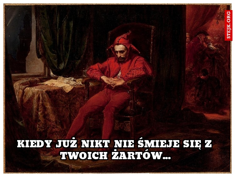 Kiedy już nikt nie śmieje się z twoich żartów...