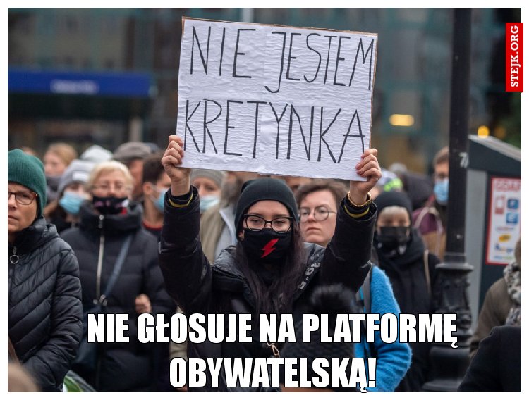 Nie głosuje na Platformę Obywatelską!