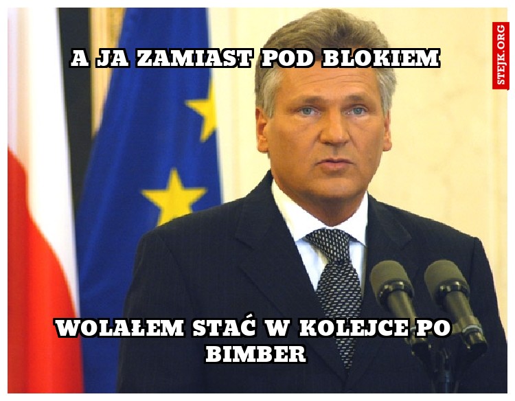a ja zamiast pod blokiem