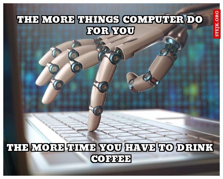 The more things computer do for you