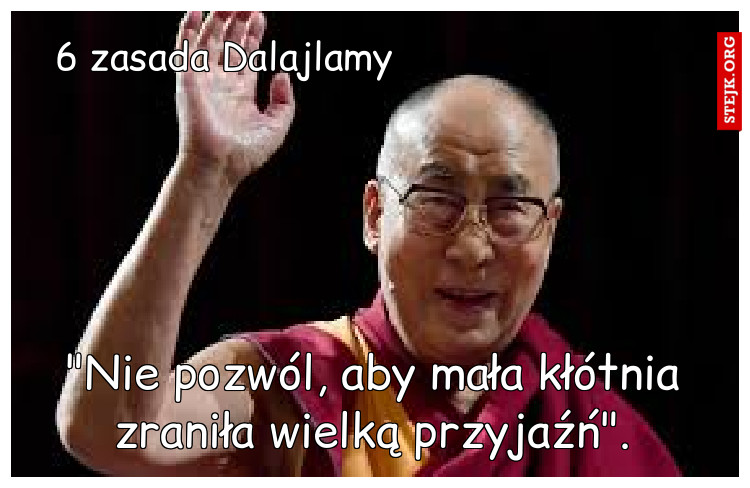 "Nie pozwól, aby mała kłótnia zraniła wielką przyjaźń".