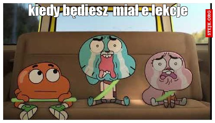kiedy będiesz  miał e lekcje