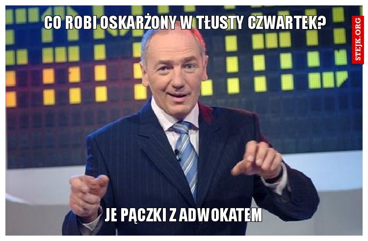 co robi oskarżony w tłusty czwartek?