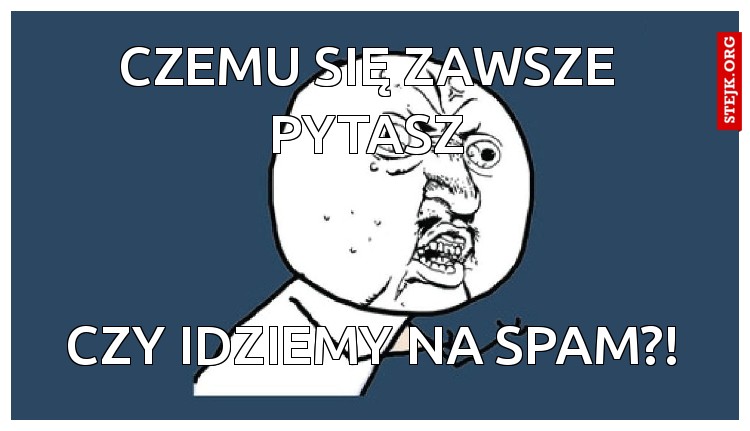 Dlaczego zawszy się pytasz