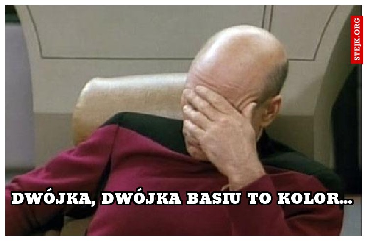 Dwójka, dwójka Basiu to kolor...