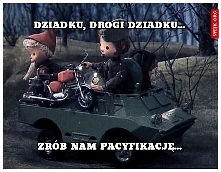 dziadku, drogi dziadku...