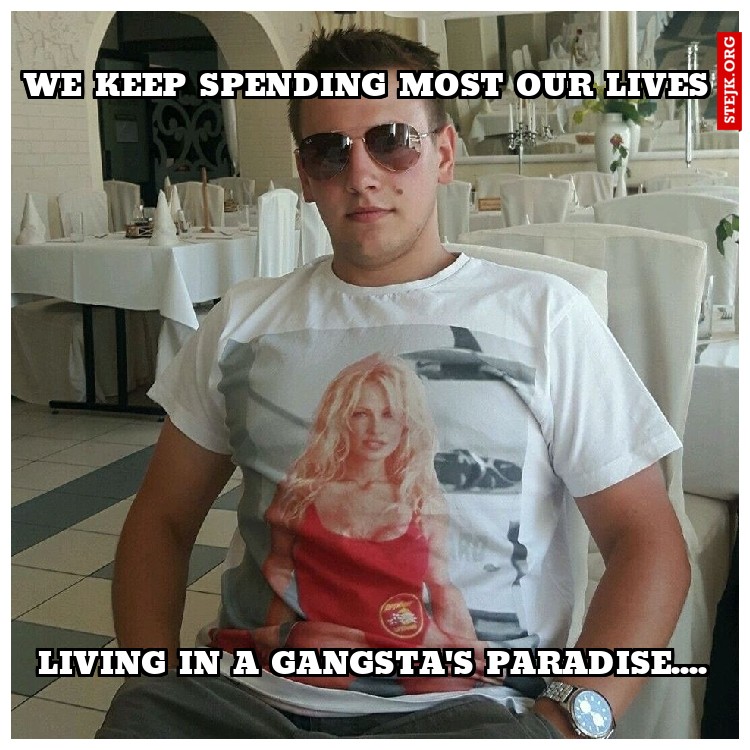 We keep spending most our lives 