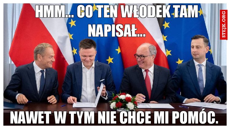 Hmm... Co ten Włodek tam napisał...