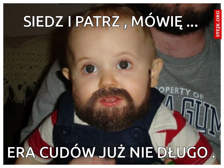 siedz i patrz , mówię ...