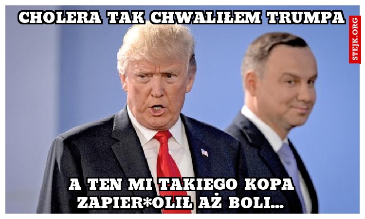 Cholera tak chwaliłem Trumpa 