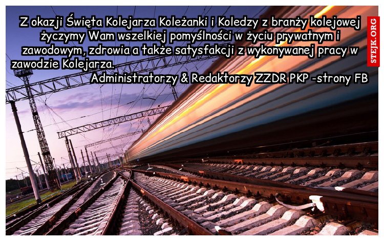 Z okazji Święta Kolejarza Koleżanki i Koledzy z branży kolejowej życzymy Wam wszelkiej pomyślności w życiu prywatnym i zawodowym, zdrowia a także satysfakcji z wykonywanej pracy w zawodzie Kolejarza.                                                                                                               Administratorzy 