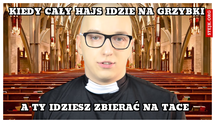 Kiedy cały hajs idzie na grzybki