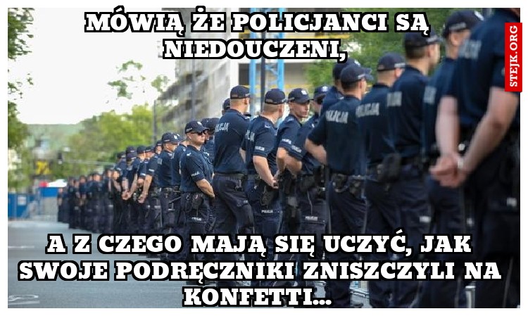 Mówią że policjanci są niedouczeni, 