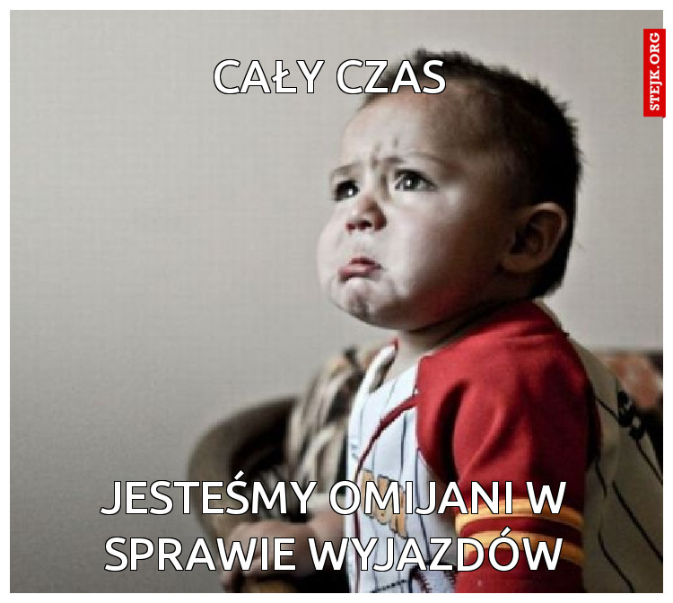 Jesteśmy omijani w sprawie wyjazdów