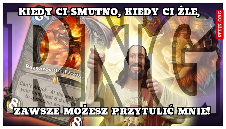 Kiedy Ci smutno, kiedy Ci źle,