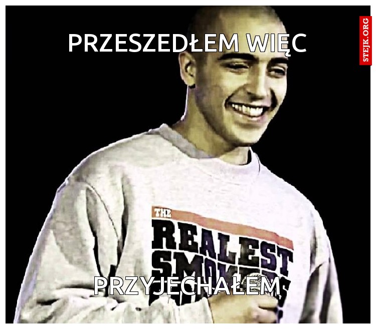 Przeszedłem więc