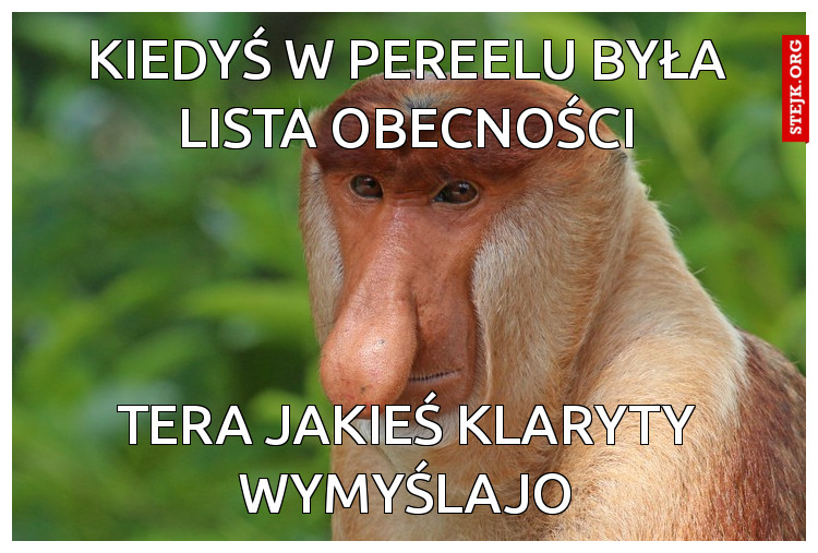 KIEDYŚ w pereelu była lista obecności