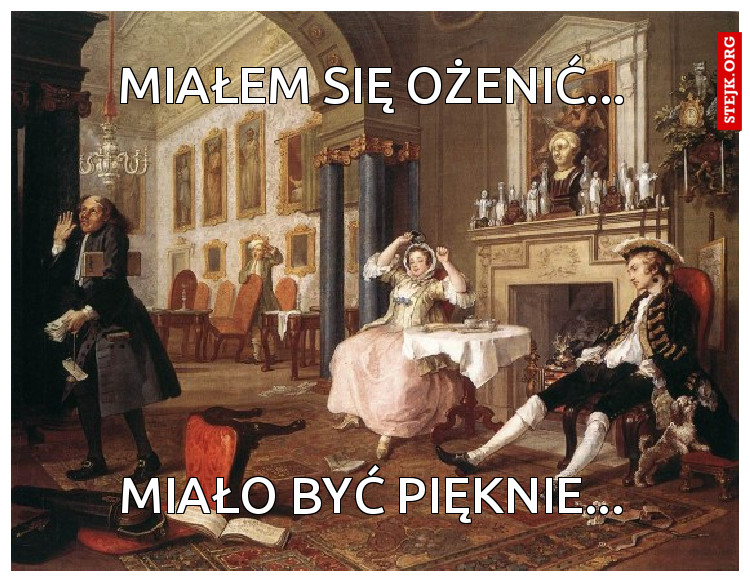 Miałem się ożenić...
