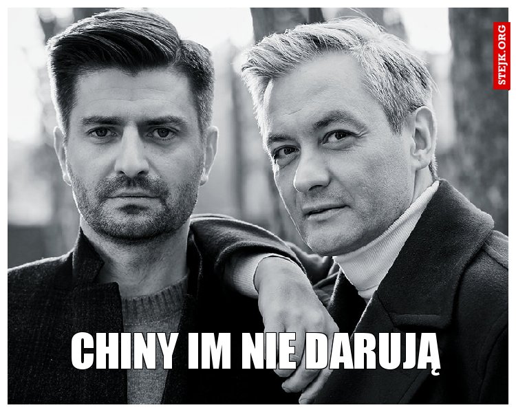 Chiny im nie darują