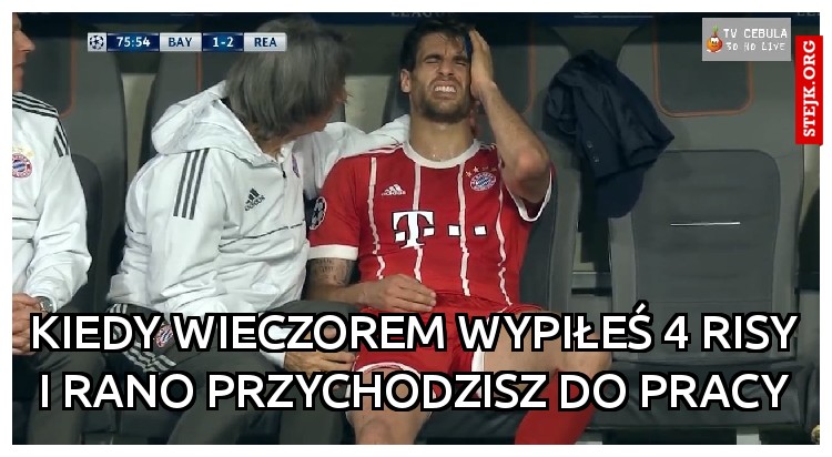 kiedy wieczorem wypiłeś 4 RISy i rano przychodzisz do pracy