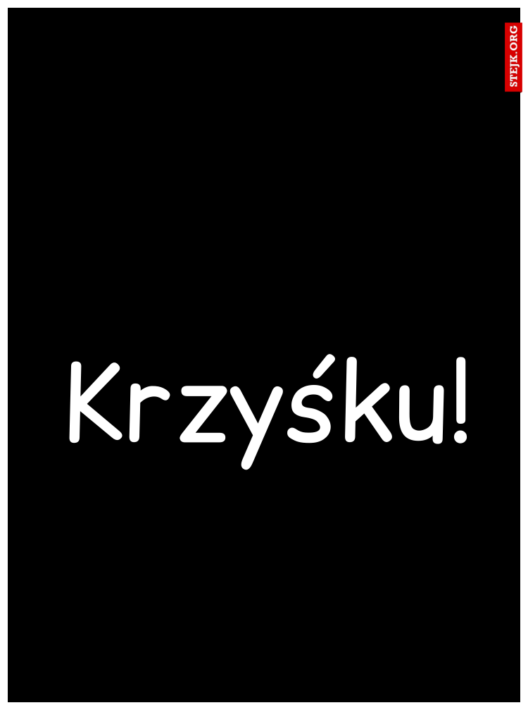 Krzyśku!