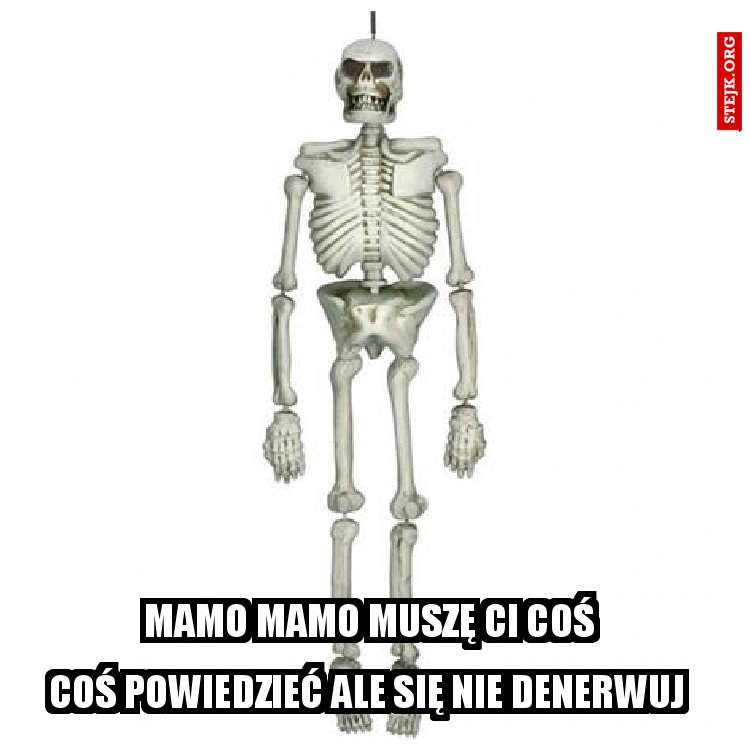 Mamo mamo muszę ci coś