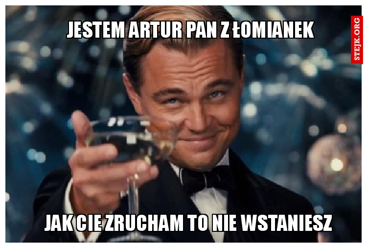 JESTEM ARTUR PAN Z ŁOMIANEK